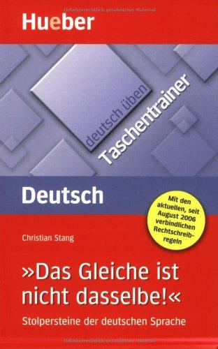 Deutsch üben. Deutsch als Fremdsprache: »Das Gleiche ist nicht dasselbe!«: Stolpersteine der deutschen Sprache