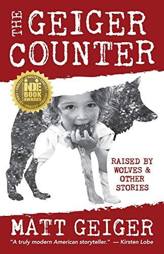 The Geiger Counter: Raised by Wolves and Other Stories