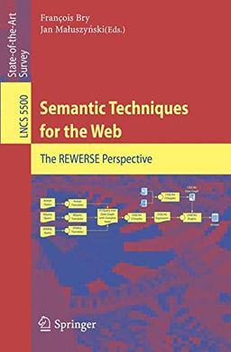 Semantic Techniques for the Web: The REWERSE Perspective (Lecture Notes in Computer Science)