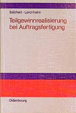 Teilgewinnrealisierung bei Auftragsfertigung: Regelung nach IAS und ihre Kompatibilität mit den deutschen Rechnungslegungsvorschriften