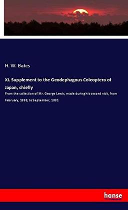 XI. Supplement to the Geodephagous Coleoptera of Japan, chiefly: From the collection of Mr. George Lewis, made during his second visit, from February, 1880, to September, 1881