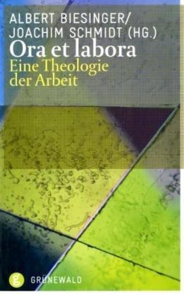 Ora et labora: Eine Theologie der Arbeit