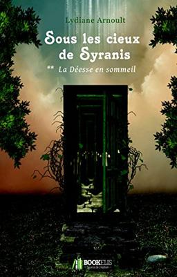 Sous les cieux de Syranis Tome 2 : La Déesse en sommeil