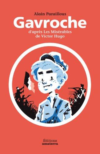 Gavroche : d'après Les misérables de Victor Hugo