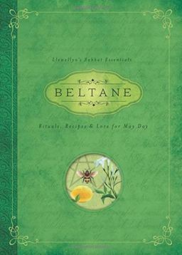 Beltane: Rituals, Recipes and Lore for May Day (Llewellyn's Sabbat Essentials)