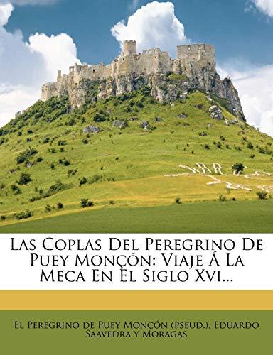 Las Coplas Del Peregrino De Puey Monçón: Viaje Á La Meca En El Siglo Xvi...