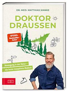 Doktor Draußen: Bewegung in der Natur – die beste rezeptfreie Medizin