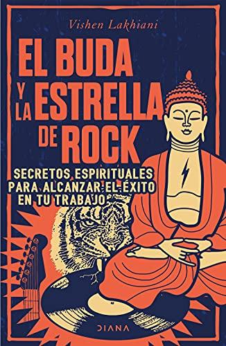 El Buda y la estrella de rock: Secretos espirituales para alcanzar el éxito en tu trabajo (Habilidades personales)