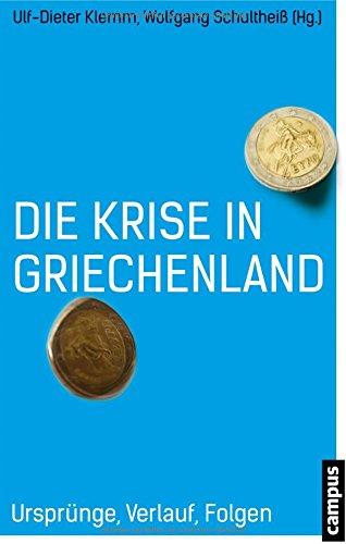 Die Krise in Griechenland: Ursprünge, Verlauf, Folgen