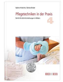 Pflegetechniken in der Praxis 4: Schritt-für-Schritt-Anleitungen in Bildern (Fachkompetenz Pflege)