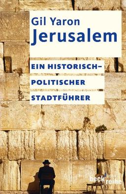 Jerusalem: Ein historisch-politischer Stadtführer