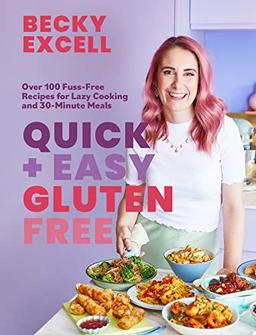 Quick and Easy Gluten Free: Over 100 Fuss-Free Recipes for Lazy Cooking and 30-Minute Meals