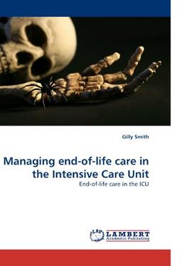 Managing end-of-life care in the Intensive Care Unit: End-of-life care in the ICU