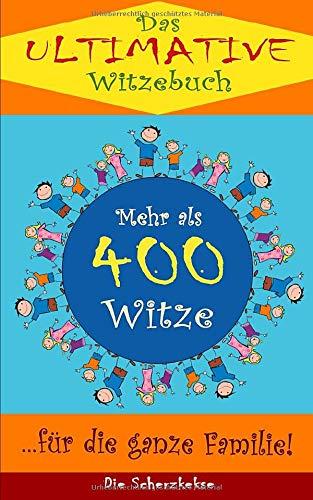 Das ultimative Witzebuch: Mehr als 400 Witze für die ganze Familie