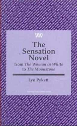 Sensation Novel: From the "Woman in White" to the "Moonstone" (Writers and Their Work)