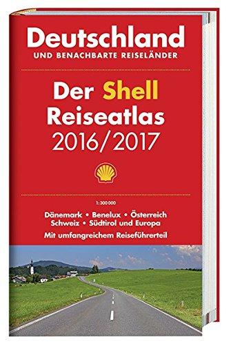 Der Shell Reiseatlas Deutschland, benachbarte Reiseländer 2016/2017 1:300 000: Dänemark, Benelux, Österreich, Schweiz, Südtirol und Europa (Shell Atlanten)