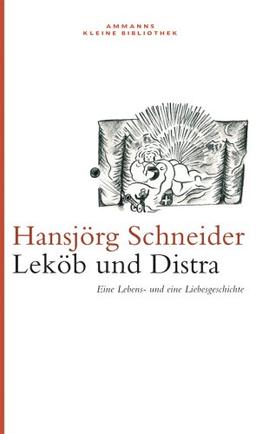 Leköb und Distra: Eine Lebens- und Liebesgeschichte