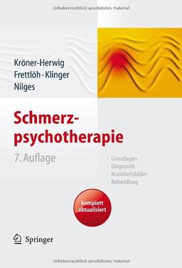 Schmerzpsychotherapie: Grundlagen - Diagnostik - Krankheitsbilder - Behandlung