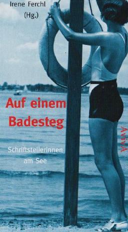 Auf einem Badesteg: Schriftstellerinnen am See