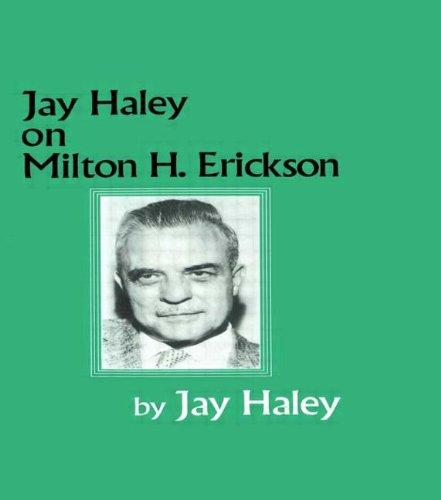 Jay Haley on Milton H.Erickson