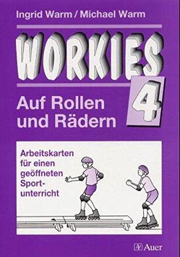 Workies. Funktionelle Kräftigung. Arbeitskarten für einen offenen Sportunterricht: Workies, Bd.4, Auf Rollen und Rädern (Unterrichtshilfen Sekundarstufe I Sport)