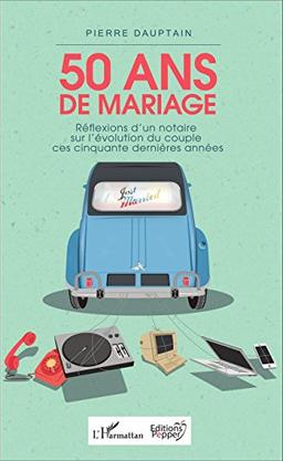 50 ans de mariage : réflexions d'un notaire sur l'évolution du couple ces cinquante dernières années