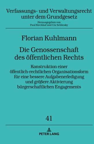 Die Genossenschaft des öffentlichen Rechts: Konstruktion einer öffentlich-rechtlichen Organisationsform für eine bessere Aufgabenerledigung und ... unter dem Grundgesetz, Band 41)