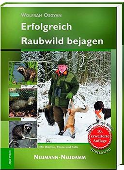 Erfolgreich Raubwild bejagen: Mit Büchse, Flinte und Falle