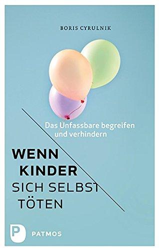 Wenn Kinder sich selbst töten - Das Unfassbare begreifen und verhindern