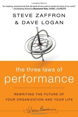 The Three Laws of Performance: Rewriting the Future of Your Organization and Your Life (Warren Bennis Signature Books)