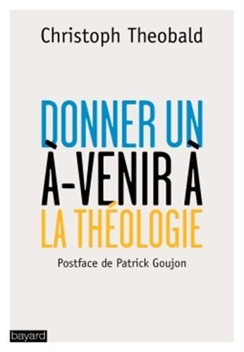 Donner un à-venir à la théologie