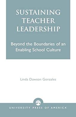 Sustaining Teacher Leadership: Beyond the Boundaries of an Enabling School Culture