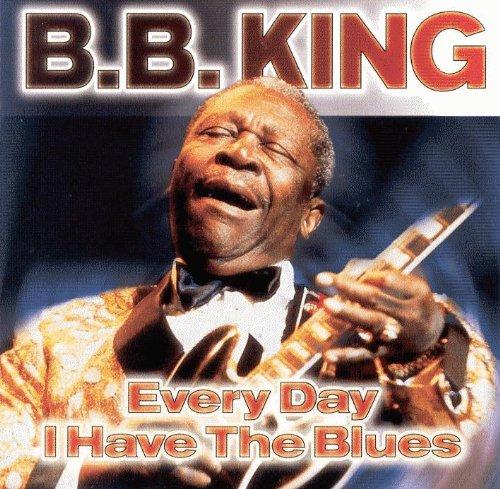 King B.B. - Every Day I Have Th Blues