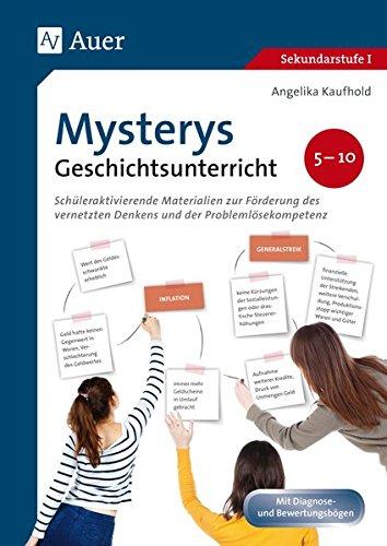 Mysterys im Geschichtsunterricht 5-10: Schüleraktivierende Materialien zur Förderung des vernetzten Denkens und der Problemlösekompetenz (5. bis 10. Klasse)