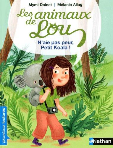 Les animaux de Lou. N'aie pas peur, petit koala !