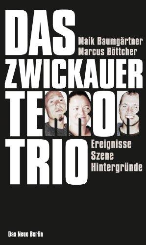 Das Zwickauer Terror-Trio: Ereignisse, Szene, Hintergründe