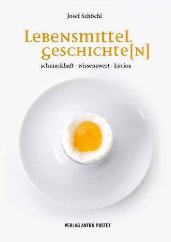 Lebensmittelgeschichte(n): schmackhaft · wissenswert · kurios