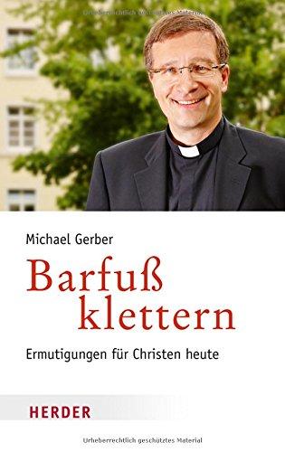 Barfuß klettern: Ermutigungen für Christen heute