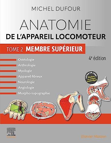 Anatomie de l'appareil locomoteur : ostéologie, arthrologie, myologie, appareil fibreux, neurologie, angiologie, morpho-topographie. Vol. 2. Membre supérieur