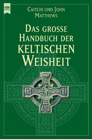 Das große Handbuch der keltischen Weisheit