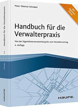 Handbuch für die Verwalterpraxis: Von der Eigentümerversammlung bis zum Verwaltervertrag (Haufe Fachbuch)