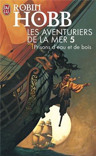 Les aventuriers de la mer. Vol. 5. Prisons d'eau et de bois