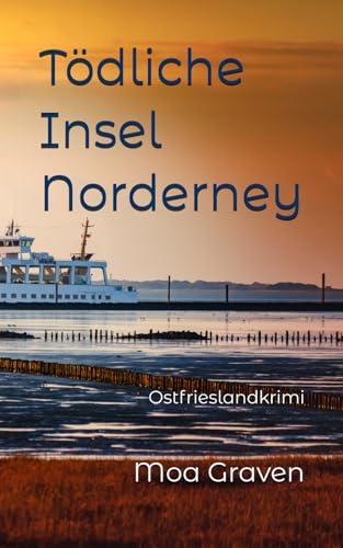 Tödliche Insel Norderney: Ostfrieslandkrimi (Der Inselkommissar Sören Wanderkorn, Band 1)