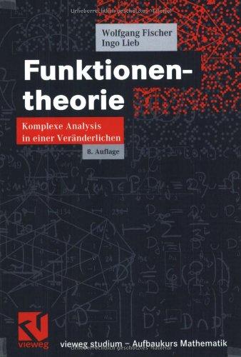 Funktionentheorie: Komplexe Analysis in einer Veränderlichen (vieweg studium; Aufbaukurs Mathematik)