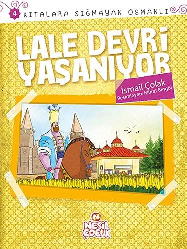 Lale Devri Yaşanıyor: Kıtalar Sığmayan Osmanlı: 4