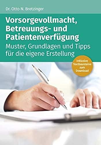 Vorsorgevollmacht, Betreuungs- und Patientenverfügung: Muster, Grundlagen und Tipps für die eigene Erstellung