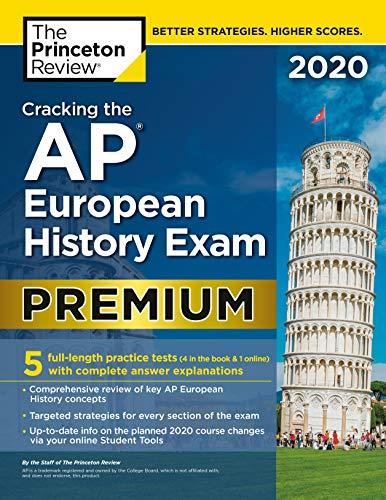 Cracking the AP European History Exam 2020, Premium Edition: 5 Practice Tests + Complete Content Review (College Test Preparation)