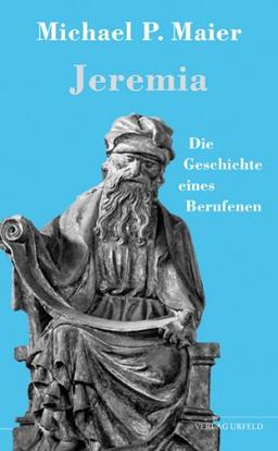 Jeremia: Die Geschichte eines Berufenen