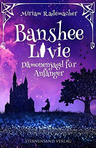 Banshee Livie (Band 1): Dämonenjagd für Anfänger