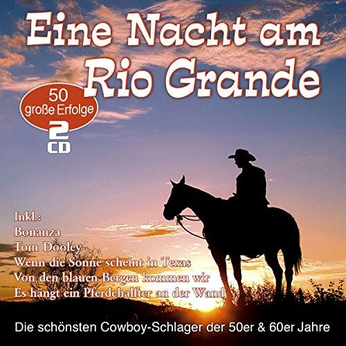 Eine Nacht am Rio Grande - Die 50 Schönsten Cowboy-Schlager